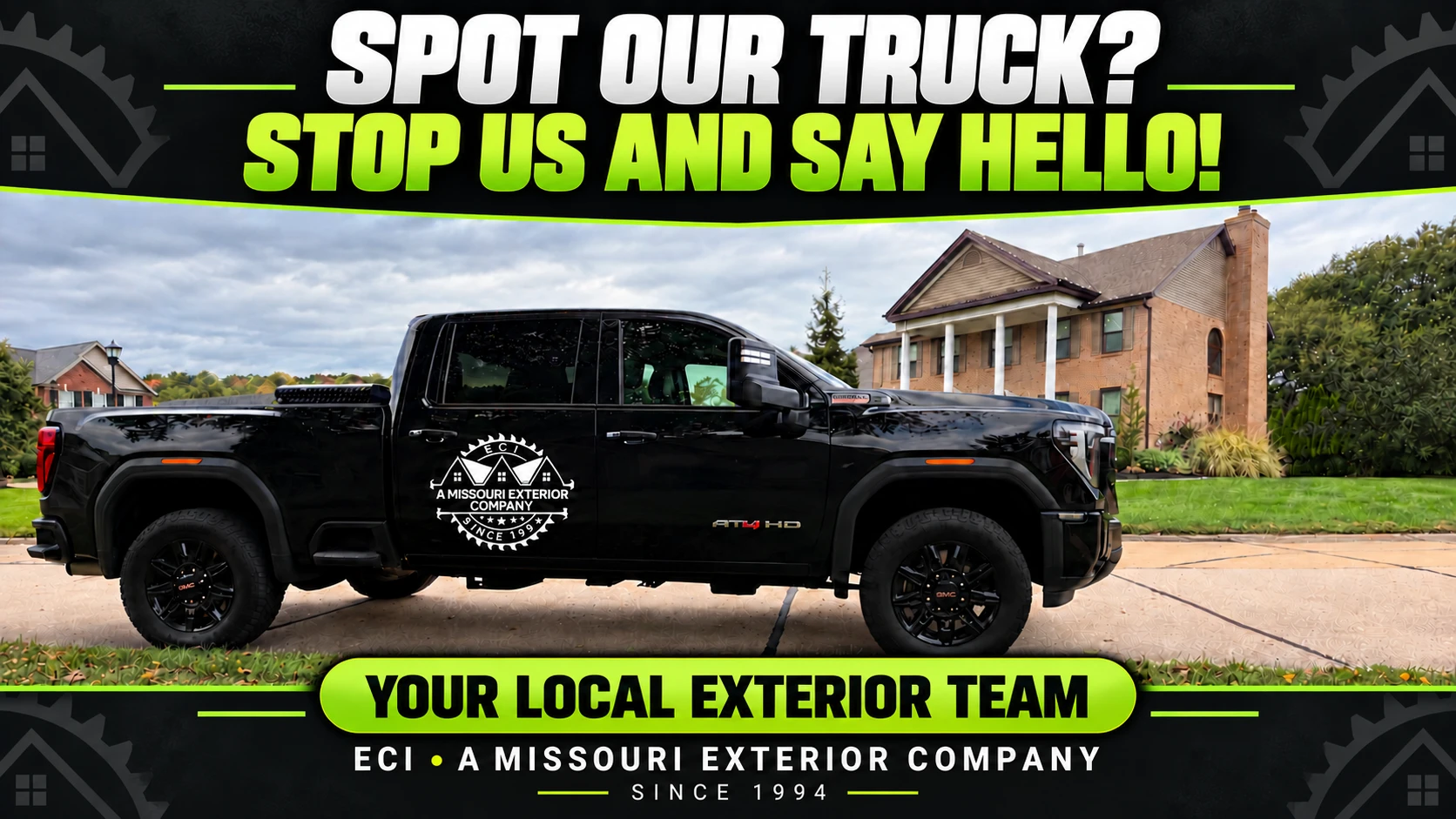 ECI: A Missouri Exterior Co. branded black pickup truck parked in the driveway of a Missouri brick home, with the message Spot Our Truck? Stop Us and Say Hello!